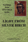 Light from Silver Birch. Compiled by Pam Riva.